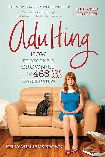 Book cover: Adulting: How to Become a Grown-up in 535 Easy(ish) Steps